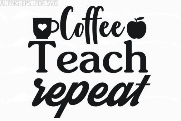 About Coffee Teach Repeat SVG: A Designer’s Review
